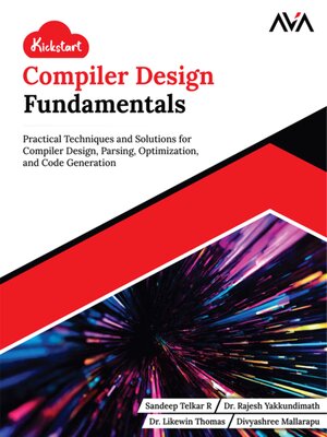 cover image of Kickstart Compiler Design Fundamentals--Practical Techniques and Solutions for Compiler Design, Parsing, Optimization, and Code Generation